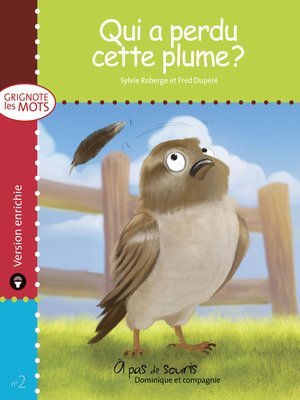 cover image of Qui a perdu cette plume ?--version enrichie